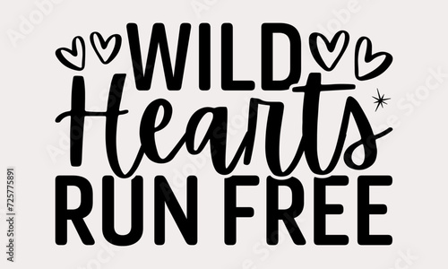 Wild Hearts Run Free - Wolf T-shirt design, Wolf Quotes, Hand Lettering Phrase Isolated On Black Background, Modern Calligraphy Vector Design.