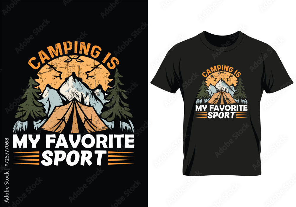 Camping Is My Favorite Sport Mounting outdoor adventure camping t shirt vector design, camping, adventure, outdoor, mountain, hiking, campsite vibes, forest campfire, hiking and camping