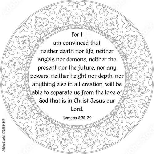 Romans 8:38-39. Christian religious coloring page for children and adults. Bible verse: For I am convinced that neither death nor life. Printable wall art illustration. Bible Embroidery photo
