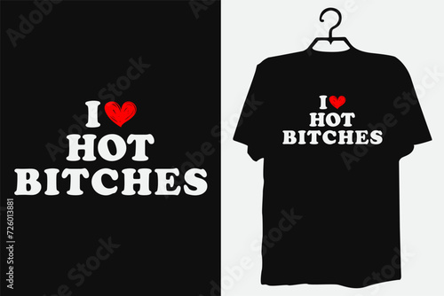 I Love Hot Bitches Custom Hoodie tshirt I Heart Custom Shirt Custom Text tShirt Personalized Shirt Gift for her anniversary 90s Style hoodie customized