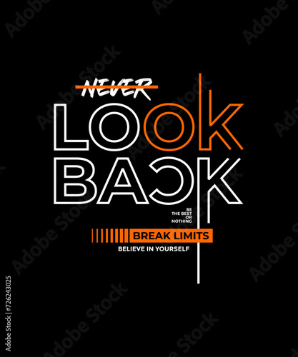 Never look back, abstract typography motivational quotes modern design slogan. Vector illustration graphics for print t shirt, apparel, background, poster, banner, postcard or social media content. photo