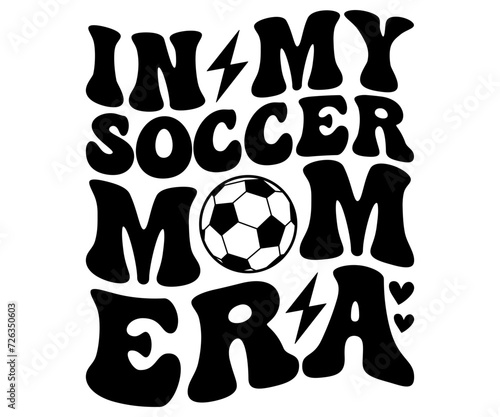in my soccer mom era Svg,Basketball,Fan Shirt,basketball hoop,Basketball Player,Senior Basketball,Basketball mom era,Soccer Team, Football Season,Basketball Girl