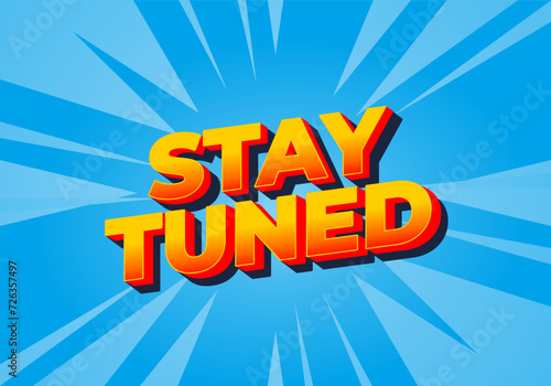 Stay tuned. Text effect in eye catching color with 3D look style