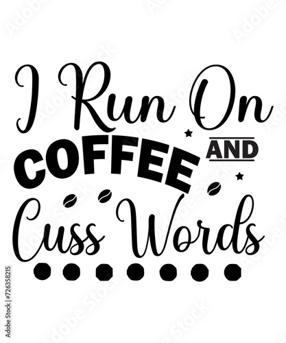 I Run On Coffee And Cuss Words SVG Cut File