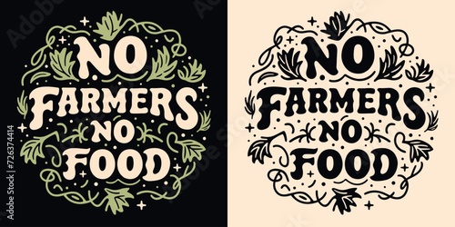 No farmers no food round badge logo lettering to support farmers protesting. Eat locally grown food retro vintage aesthetic sign. Eco-friendly agriculture vector printable text shirt design protest.