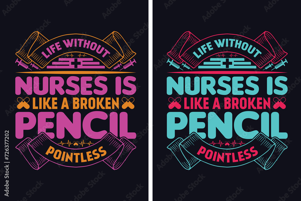 Life Without Nurses Is Like A Broken Pencil Pointless