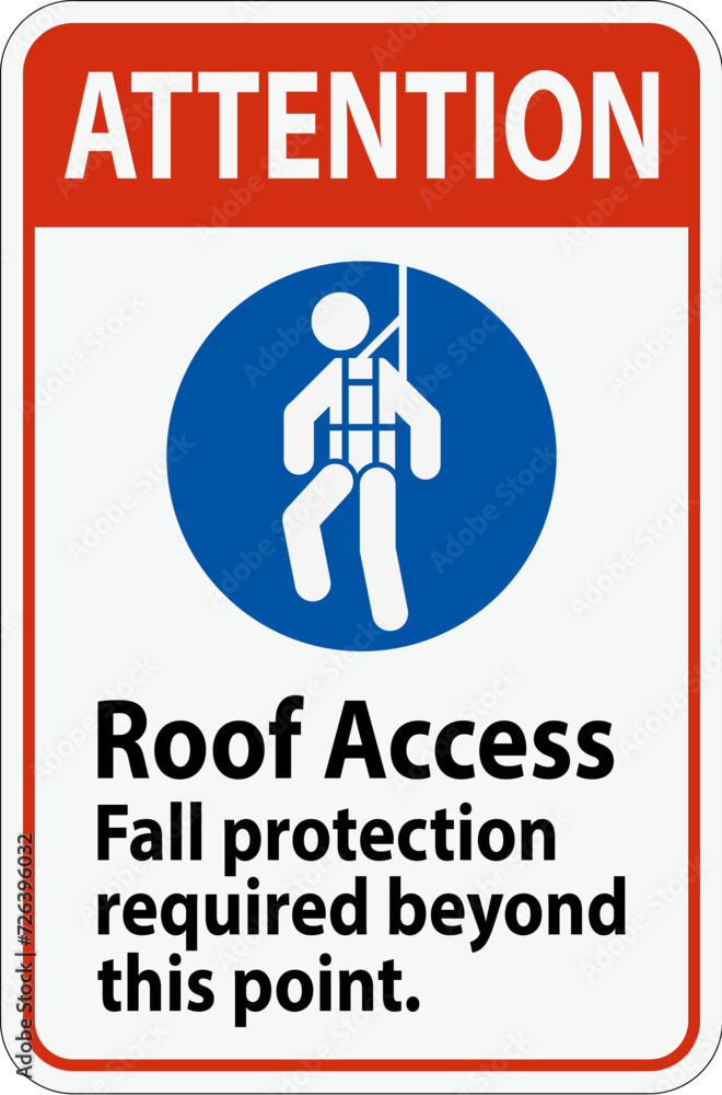 Attention Sign, Roof Access - Fall Protection Required Beyond This Point Attention Sign, Roof Access - Fall Protection Required Beyond This Point