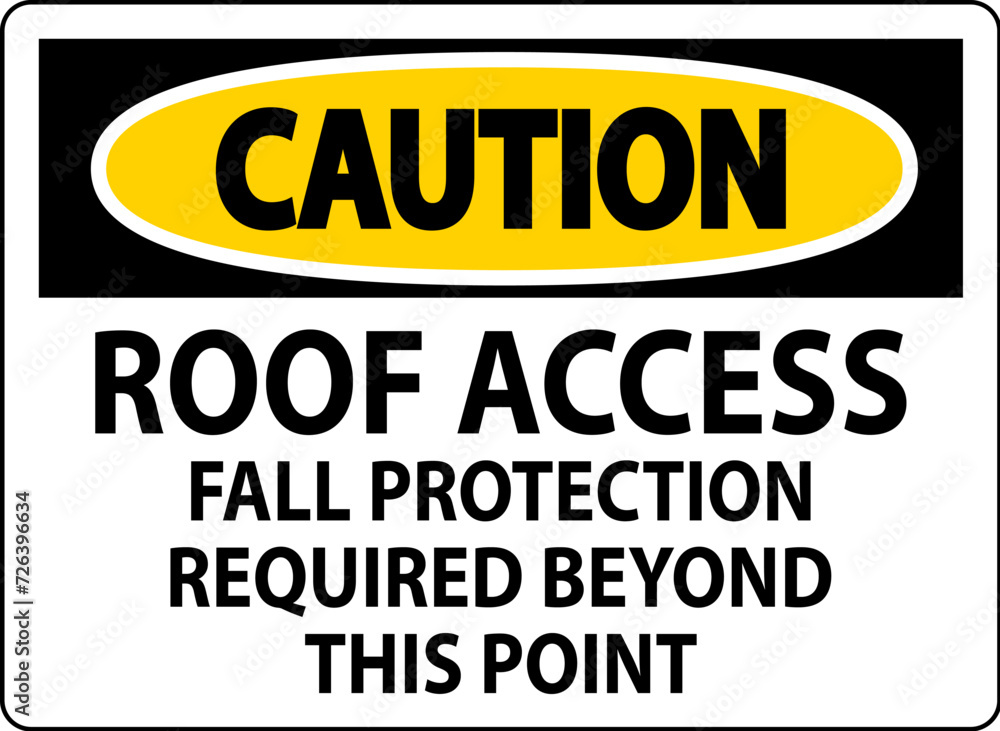 Caution Sign, Roof Access, Fall Protection Required Beyond This Point