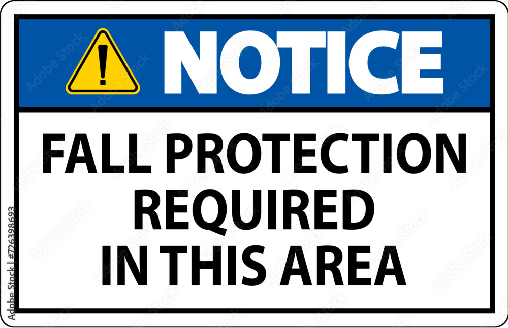 Notice Sign, Fall Protection Required In This Area Notice Sign, Fall Protection Required In This Area