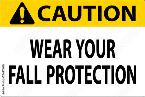 Caution Sign, Wear Your Fall Protection