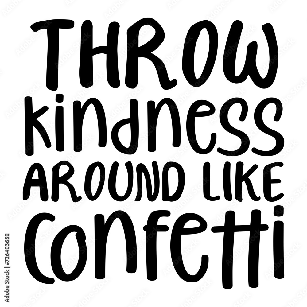 Throw Kindness Around Like Confetti SVG