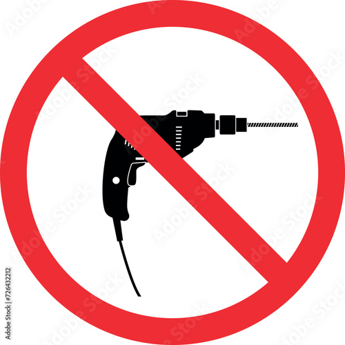 No drilling allowed sign. Forbidden signs and symbols.