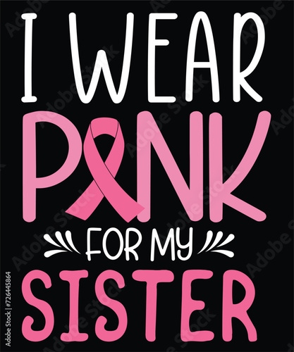 I WEAR PINK FOR MY SISTER