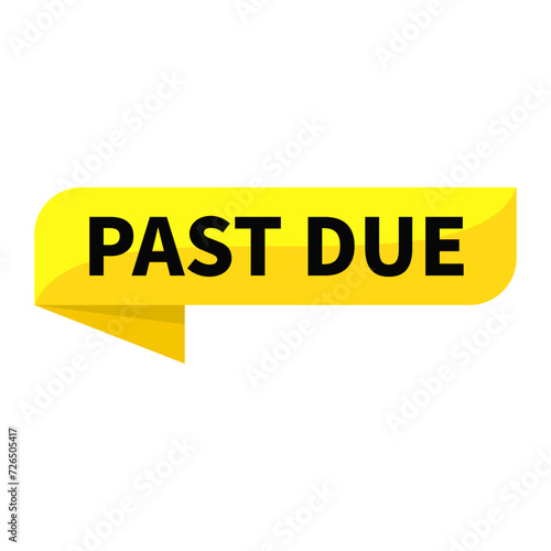 Past Due Text In Yellow Ribbon Rectangle Shape For Promotion Business Marketing Social Media Information Announcement
