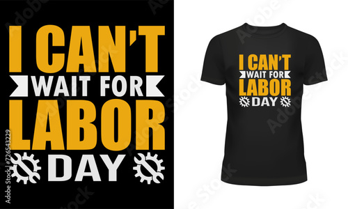 Worker t shirt, Labor t shirt, Worker day t shirt design, Labor day t shirt design, may day, 1st may, Holiday, typography. I can't wait for labor day