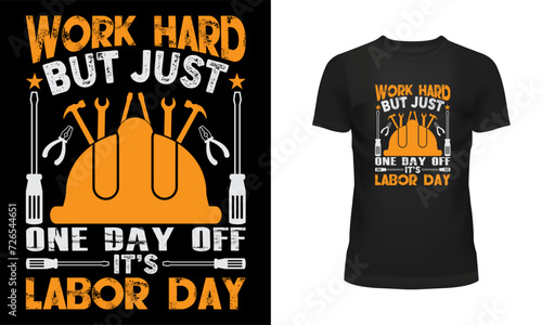 Worker t shirt, Labor t shirt, Worker day t shirt design, Labor day t shirt design, 1st may, Holiday, typography, Work hard but just one day off it's labor day