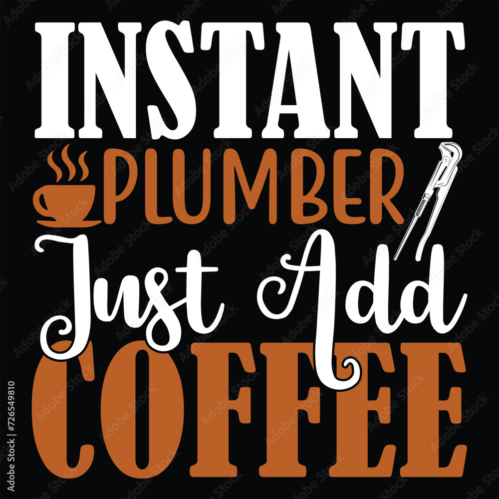 Instant Plumber Just Add Coffee