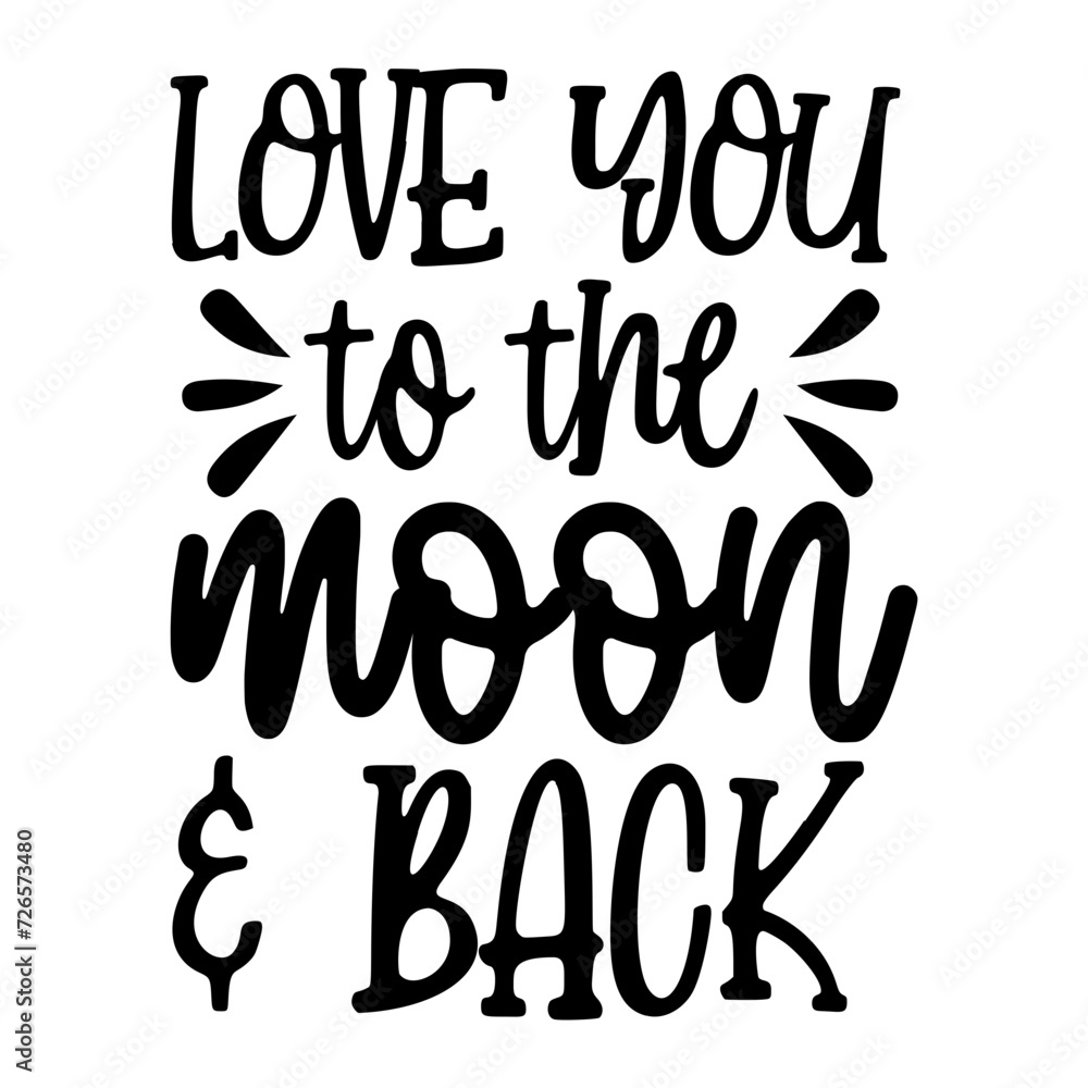 Love You To The Moon And Back Love You To The Moon And Back