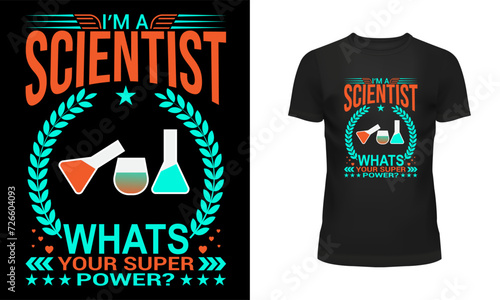 Scientist t shirt design, Typography t shirt design, Professional t shirt design, T shirt design, I am a scientist whats your super power