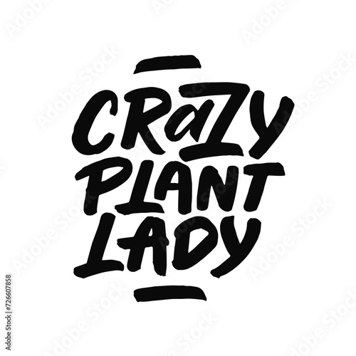 Crazy plant lady - funny plant phrase. Hand drawn saying.