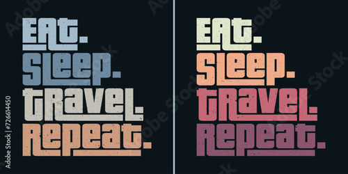 Eat sleep travel repeat classic typography vintage tshirts