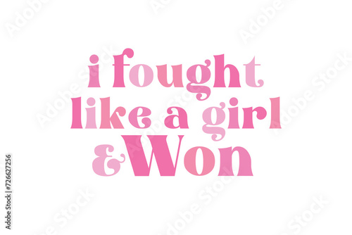 I fought like a girl & Won, Breast Cancer Quote typography SVG T shirt design