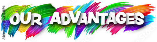 Our advantages paper word sign with colorful spectrum paint brush strokes over white.