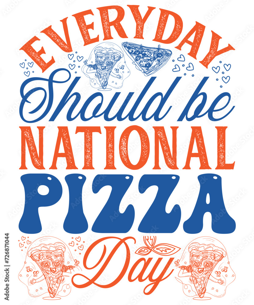 Everyday Should Be National Pizza Day, hoodie svg, food svg,Pizza SVG