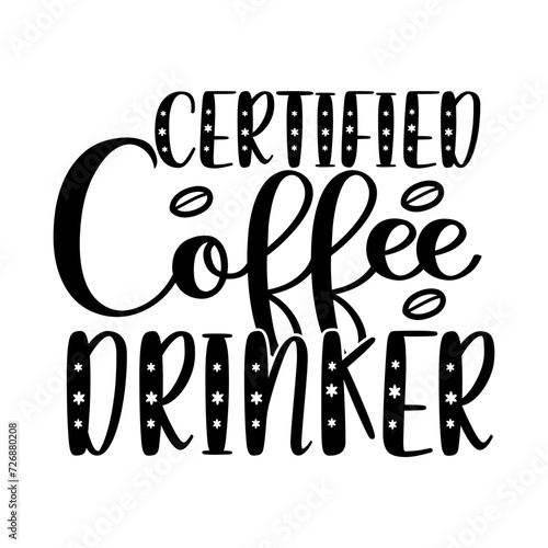 Certified Coffee Drinker SVG Cut File