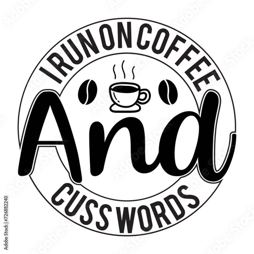 I Run On Coffee And Cuss Words SVG Design