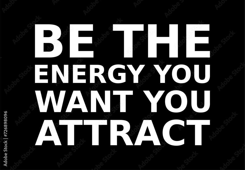 be the energy you want you attract simple typography with black background