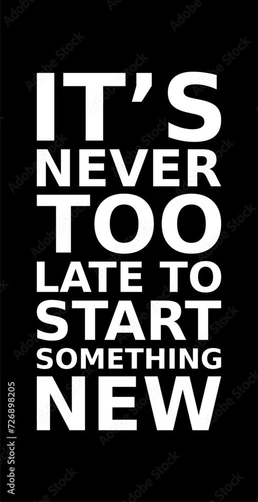 its never too late to start something new simple typography with black background