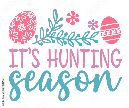 It s hunting season. Vector easter illustration with lettering, flowers and bunny ears. Happy easter template design for greeting card, T-shirt Design, banner on white color background