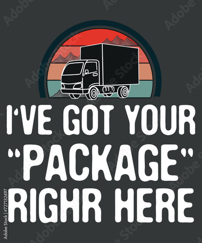 I’ve Got Your Package-Funny Flex Delivery Driver/Courier T-Shirt design vector, courier shirt, funny courier svg, Delivery Driver shirt,  Delivery Driver vector, Mailman, Postman,  Postal Worker,