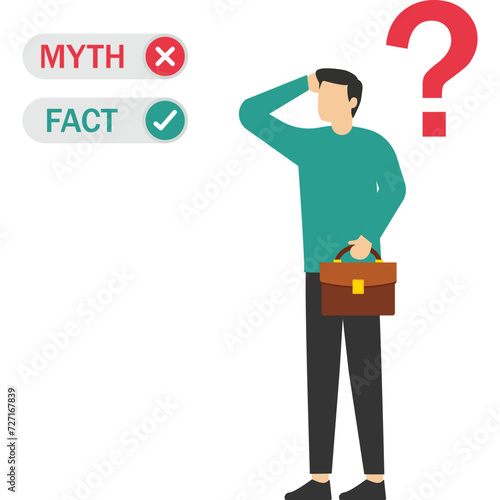 Myths vs Facts, true or false information, fake news or fictional, reality versus mythology knowledge concept, confused and doubtful businessman thinking with curiosity compare between facts or myths.