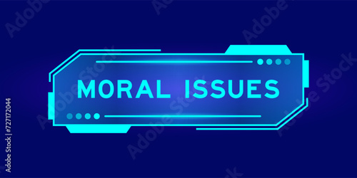 Futuristic hud banner that have word moral issues on user interface screen on blue background