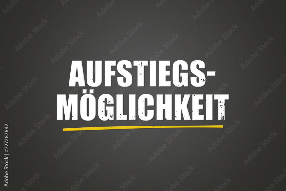 Obraz premium Aufstiegsmoeglichkeit. Eine schwarze Tafel mit weissem Text. Illustration mit Grunge Textstil.