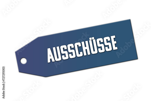 Ausschuesse. Ein blaues Schild bzw Anhaenger mit weisser Schrift, isoliert auf weissem Hintergrund.