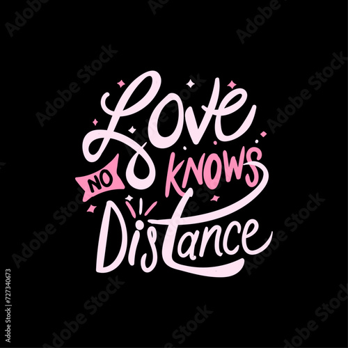 Love knows no distance, Hand-drawn Valentine's Day Sweet lettering concept design, Celebration poster, card, postcard, invitation and t shirt design
