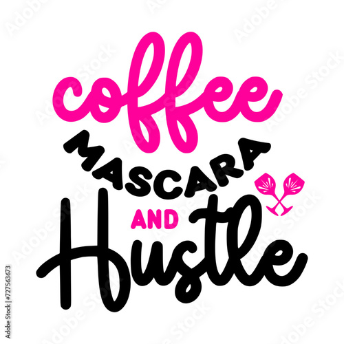 Coffee Mascara And Hustle SVG © Nahid