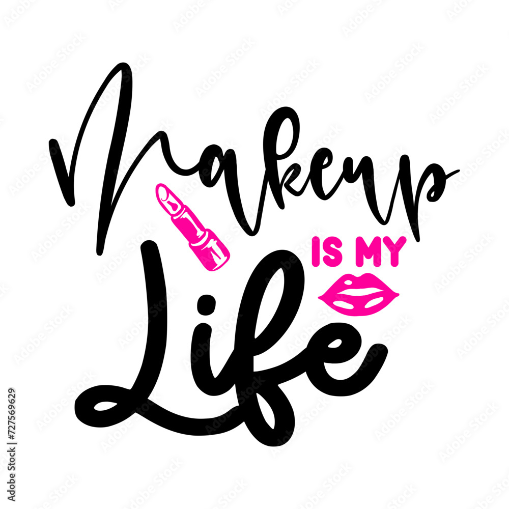 Fototapeta premium Makeup Is My Life SVG