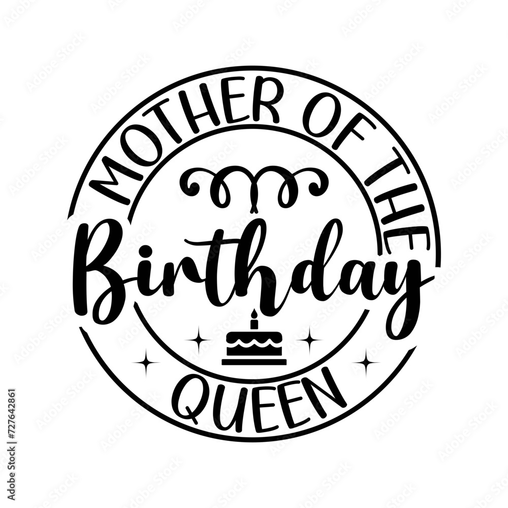 Mother Of The Birthday Queen SVG Design