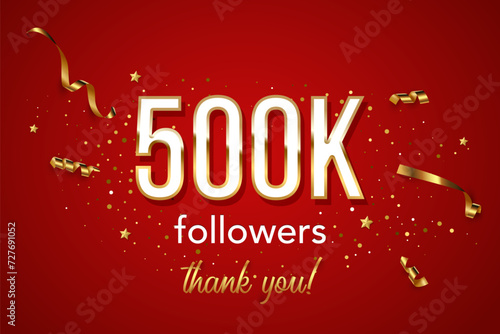 500k followers celebration vector banner. 3d social media achievement horizontal poster. Five hundred thousands followers thank you lettering. Golden sparkling confetti ribbons. Shiny gratitude text
