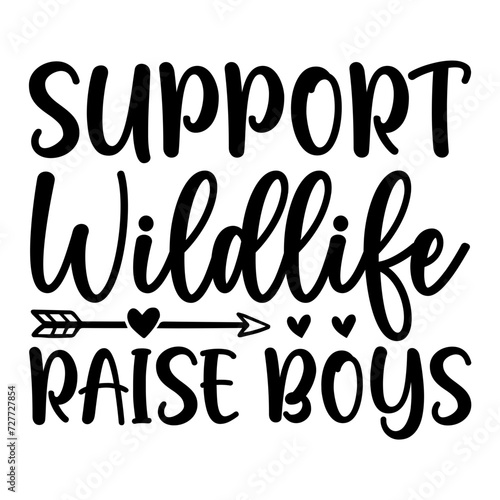 Support Wildlife Raise Boys SVG