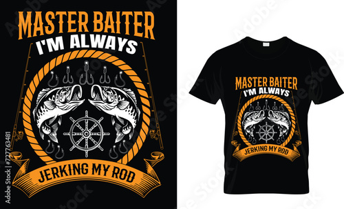 Master Baiter I'm Always Jerking My Rod _T-Shirt Design Template