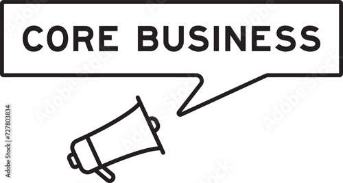 Megaphone icon with speech bubble in word core business on white background