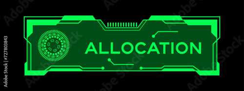 Green color of futuristic hud banner that have word allocation on user interface screen on black background