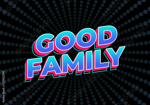 Good family. Text effect with eye catching color and 3D effect
