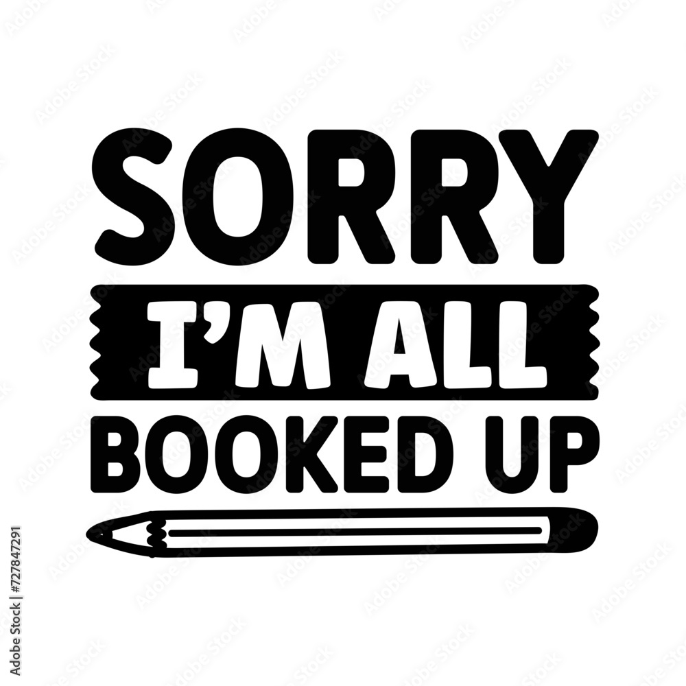 Sorry I m All Booked Up