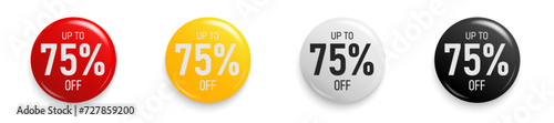 Up to 75 percent Discount. Button sticker mockup banner. Promotion sticker badge set for shopping marketing and advertisement clearance sale, special offer, Save 75 percent. Vector illustration.